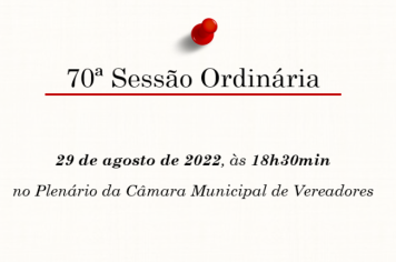 70ª Sessão Ordinária da 13ª Legislatura do 2º Período